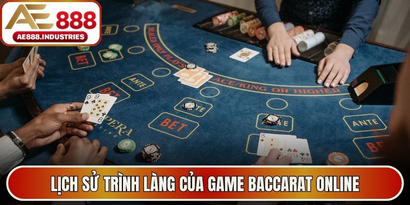 Lịch sử trình làng của game Baccarat online