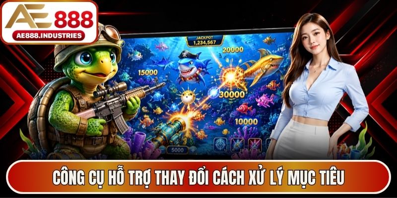 Công cụ hỗ trợ thay đổi cách xử lý mục tiêu
