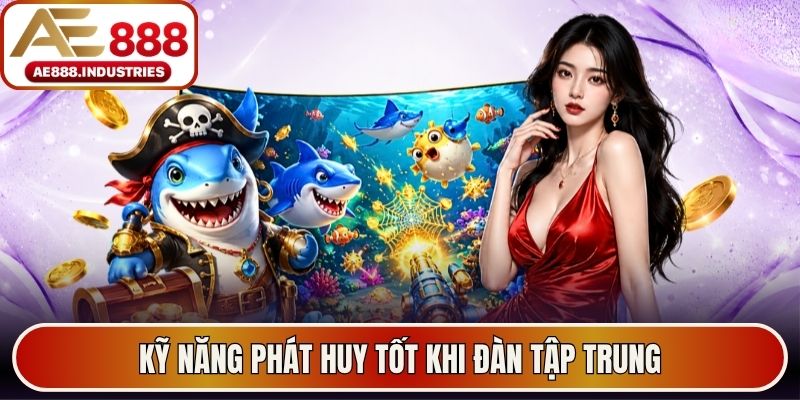 Kỹ năng phát huy tốt khi đàn tập trung