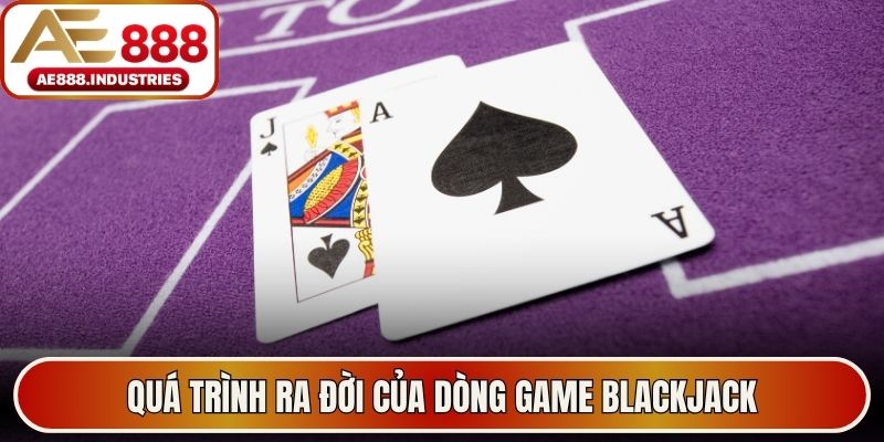Quá trình ra đời của dòng game Blackjack
