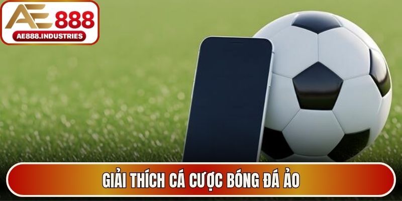 Giải thích cá cược bóng đá ảo