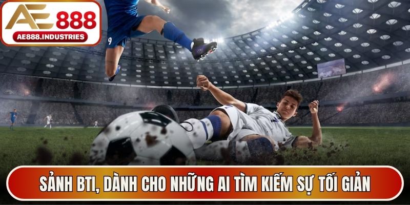 Sảnh BTI, dành cho những ai tìm kiếm sự tối giản