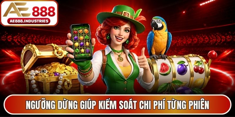 Ngưỡng dừng giúp kiểm soát chi phí từng phiên