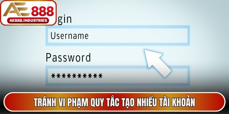 Tránh vi phạm quy tắc tạo nhiều tài khoản để nhận thưởng