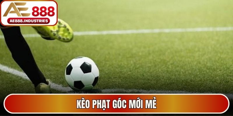 Kèo phạt góc mới mẻ